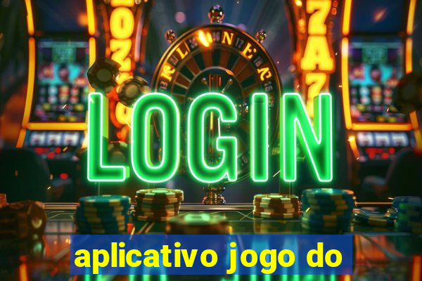 aplicativo jogo do